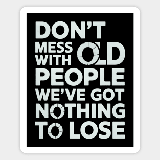 Don't Mess With Old People Magnet